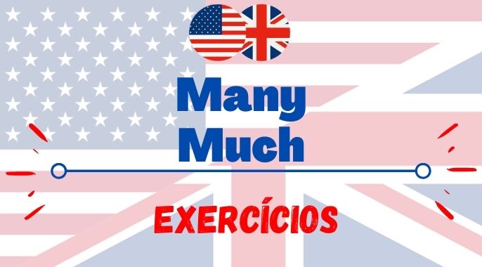 exercícios com much many inglês