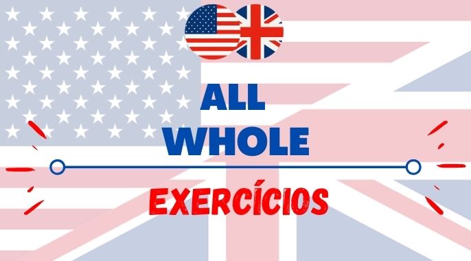 exercícios com all whole inglês