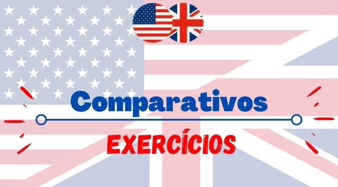 exercícios com comparativos inglês